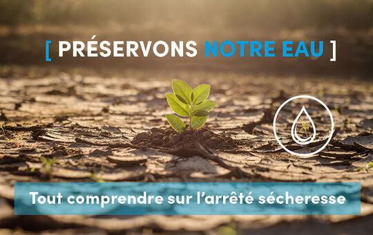 [ PRÉSERVONS NOTRE EAU ] Tout comprendre sur les restrictions estivales